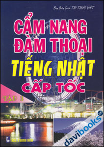 Cẩm Nang Đàm Thoại Tiếng Nhật Cấp Tốc (Tập 3)