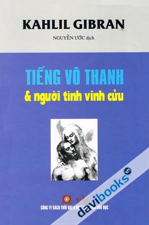Tiếng Vô Thanh Và Người Tình Vĩnh Cửu - Kahlil Gibran