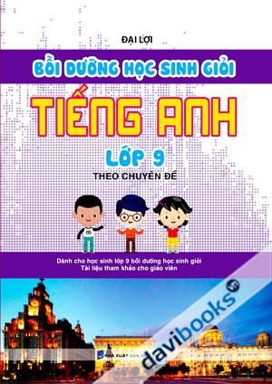 Bồi Dưỡng Học Sinh Giỏi Tiếng Anh Lớp 9 Theo Chuyên Đề