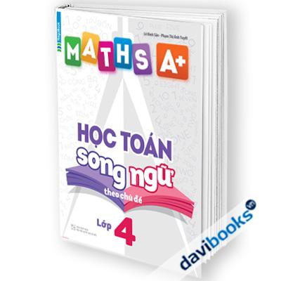 Maths A+ Học Toán Song Ngữ Theo Chủ Đề Lớp 4