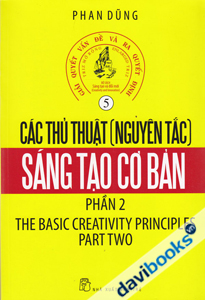 Giải Quyết Vấn Đề Và Ra Quyết Định (Tập 5)  - Các Thủ Thuật (Nguyên Tắc) Sáng Tạo Cơ Bản Phần 2 