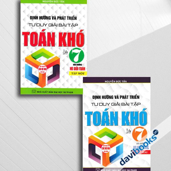 Combo Định Hướng Và Phát Triển Tư Duy Giải Bài Tập Toán Khó Lớp 7 (Biên Soạn Theo Chương Trình GDPT Mới, Bộ 2 Cuốn)