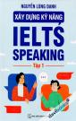 Xây Dựng Kỹ Năng IELTS Speaking - Tập 1