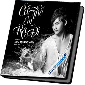 Cứ Thế Em Ra Đi - Lưu Quang Anh (Vol.1) 