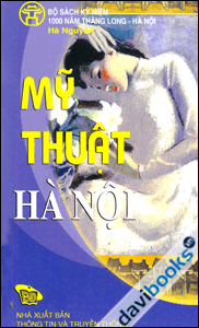 Mỹ Thuật Hà Nội - Ha Noi Fine Arts (Song Ngữ Việt - Anh)