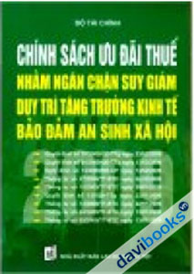 Chính Sách Ưu Đãi Thuế Nhằm Ngăn Chặn Suy Giảm Duy Trì Tăng Trưởng Kinh Tế Bảo Đảm An Sinh Xã Hội