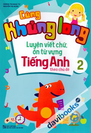 Cùng Khủng Long Luyện Viết Chữ Ôn Từ Vựng Tiếng Anh Theo Chủ Đề 2