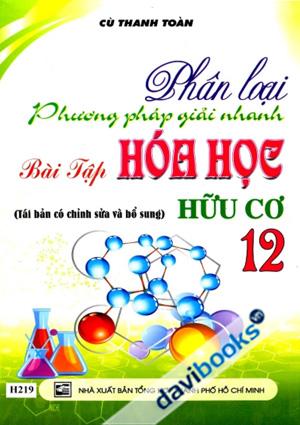 Phân Loại Và Phương Pháp Giải Nhanh Bài Tập Hóa Học 12 Hữu Cơ