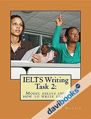 IELTS Writing Task 2 Model essays and how to write them