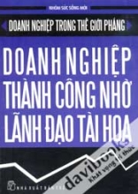 Doanh Nghiệp Trong Thế Giới Phẳng Doanh Nghiệp Thành Công Nhờ Lãnh Đạo Tài Hoa