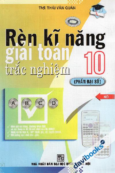 Rèn Kĩ Năng Giải Toán Trắc Nghiệm 10 (Phần Đại Số)