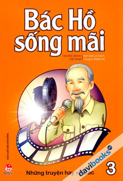 Bác Hồ Sống Mãi - Những Truyện Hay Về Bác Tập 3