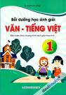 Bồi Dưỡng Học Sinh Giỏi Văn Tiếng Việt 1 Biên Soạn Theo Chương Trình Sách Giáo Khoa Mới