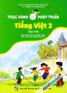 Thực Hành Và Phát Triển Tiếng Việt 2 Tập 1 (Biên Soạn Theo Chương Trình Giáo Dục Phổ Thông Năm 2018)