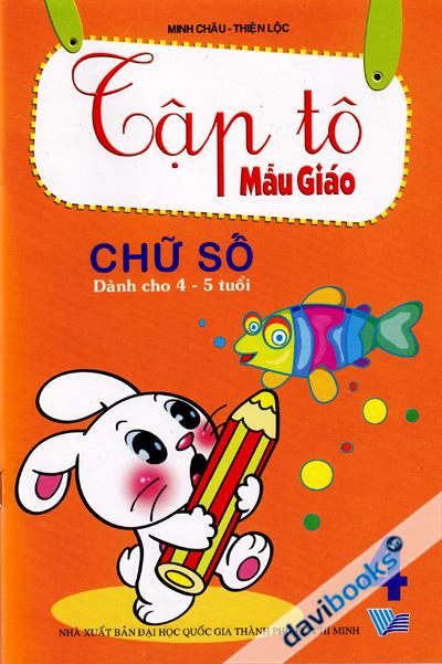 Tập Tô Mẫu Giáo 4 Chữ Số (Dành Cho 4 - 5 Tuổi)