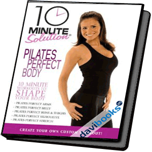 10 Minute Solution - Pilates Perfect Body