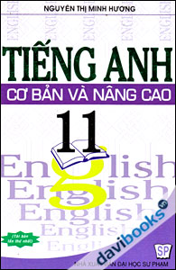 Tiếng Anh Cơ Bản Và Nâng Cao 11 - Tái Bản Lần Thứ I
