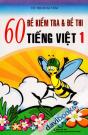 60 Đề Kiểm Tra Và Đề Thi Tiếng Việt 1