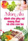 Món Ăn Dành Cho Phụ Nữ Mang Thai Và Cho Con Bú