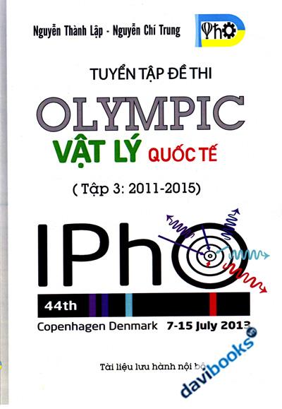 Tuyển Tập Đề Thi Olympic Vật Lí QUỐC TẾ (Tập 3: 2011 - 2015)