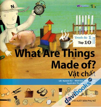 What Are Thing Made Of - Vật Chất (Trình Độ 1 Tập 10)
