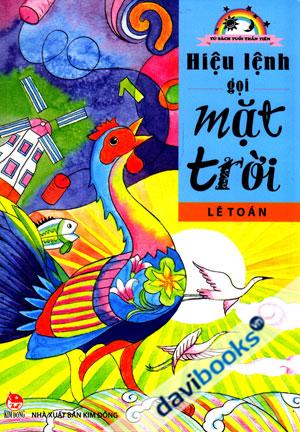 Hiệu Lệnh Gọi Mặt Trời - Sách Cho Tuổi Thần Tiên