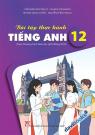 Bài Tập Thực Hành Tiếng Anh 12 - Theo Chương Trình GDPT Mới