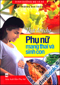 Thực Đơn Cho Phụ Nữ Mang Thai Và Sinh Con