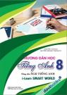 Hướng Dẫn Học Tiếng Anh 8 (Dùng Kèm SGK I-Learn Smart World) 