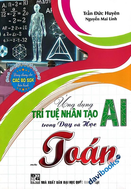 Ứng Dụng Trí Tuệ Nhân Tạo AI Trong Dạy Và Học Môn Toán (Dành Cho Giáo Viên Và Học Sinh - Dùng Chung Cho Các Bộ SGK Hiện Hành)
