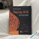 Thăng Long – Hà Nội: Lịch Sử Nghìn Năm Từ Lòng Đất Thăng Long – Hà Nội: Lịch Sử Nghìn Năm Từ Lòng Đất