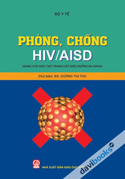 Phòng Chống HIV AIDS (Dùng Trong Đào Tạo Trung Cấp Điều Dưỡng Đa Khoa)