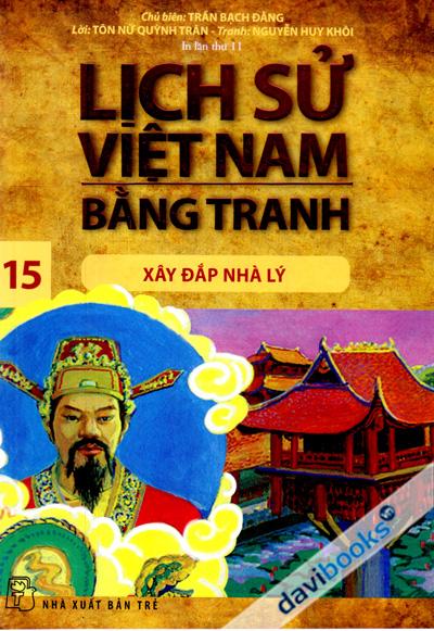 Lịch Sử Việt Nam Bằng Tranh 15 Xâp Đắp Nhà Lý