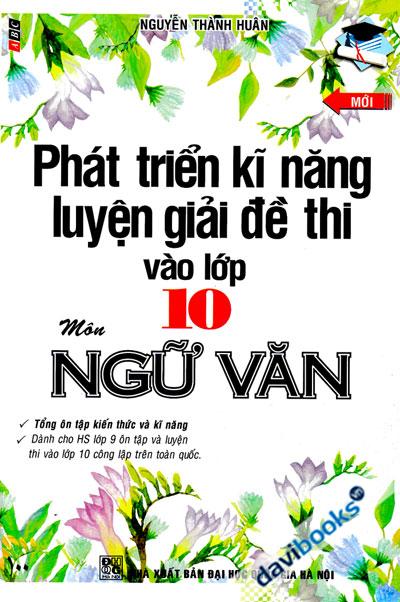 Phát Triển Kĩ Năng Luyện Giải Đề Thi Vào Lớp 10 Môn Ngữ Văn