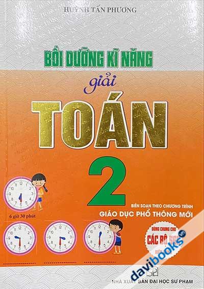 Bồi Dưỡng Kĩ Năng Giaỉ Toán 2 (Biên Soạn Theo Chương Trình Giaó Dục Phổ Thống Mới)