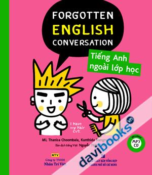 Forgotten English Conversation Tiếng Anh Ngoài Lớp Học (Kèm Đĩa MP3)