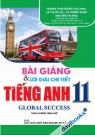 Bài Giảng Và Lời Giải Chi Tiết Tiếng Anh 11 - Global Success (Theo Chương Trình Mới)