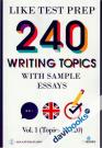 240 Writing Topics With Sample Essays Vol 1 (Topics 1 - 120)
