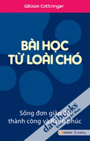  Bài Học Từ Loài Chó Sống Đơn Giản Để Thành Công Và Hạnh Phúc 