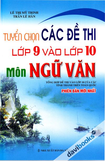 Tuyển Chọn Các Đề Thi Lớp 9 Vào Lớp 10 Môn Ngữ Văn