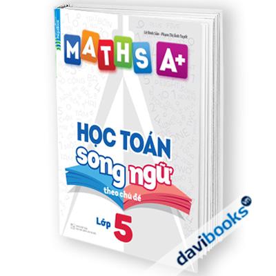 Maths A+ Học Toán Song Ngữ Theo Chủ Đề Lớp 5