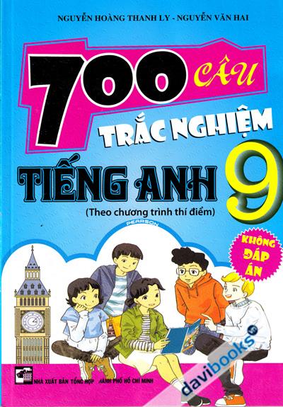 700 Câu Trắc Nghiệm Tiếng Anh 9 (Không Đáp Án)