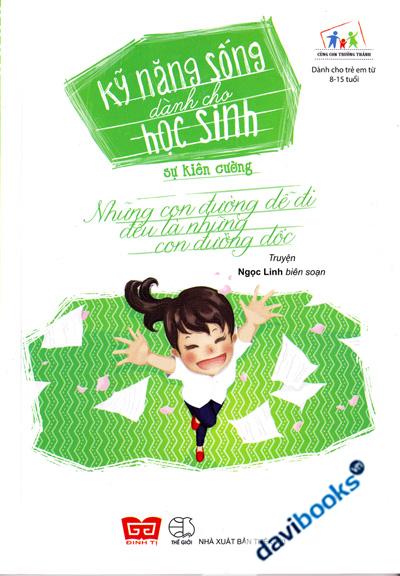 Kỹ Năng Sống Dành Cho Học Sinh - Sự Kiên Cường - Những Con Đường Dễ Đi Đều Là Những Con Đường Dốc