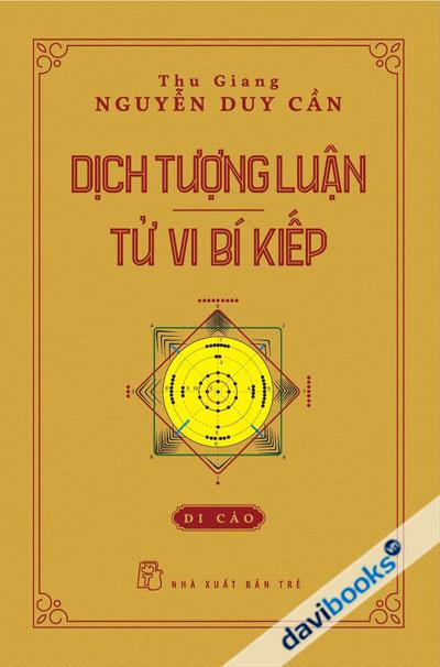 Dịch Tượng Luận - Tử Vi Bí Kiếp - Nguyễn Duy Cần