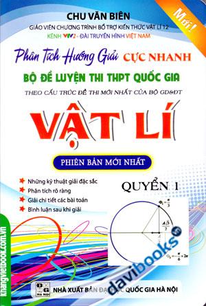 Phân Tích Hướng Giải Cực Nhanh Bộ Đề Luyện Thi THPT Quốc Gia Vật Lí Phiên Bản Mới Nhất Quyển 1