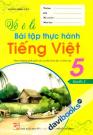 Vở Ô Li Bài Tập Thực Hành Tiếng Việt 5 Quyển 2 Theo Chương Trình Giảm Tải Của Bộ Giáo Dục Và Đào Tạo