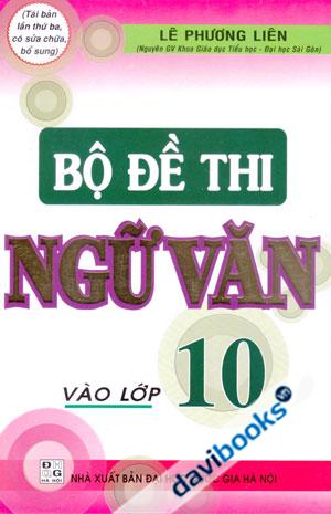 Bộ Đề Thi Ngữ Văn Vào Lớp 10 Tái Bản Lần Thứ Ba Có Sửa Chữa Bổ Sung