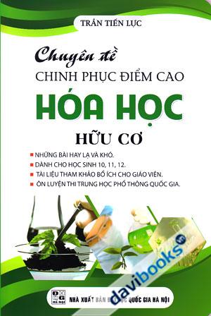 Chuyên Đề Chinh Phục Điểm Cao Hóa Học Hữu Cơ