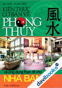 Kiến Thức Cơ Bản Về Phong Thủy Và Ứng Dụng Thực Tế Cho Nhà Bạn