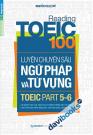 Reading TOEIC 100 Luyện Chuyên Sâu Ngữ Pháp Và Từ Vựng TOEIC Part 5 6